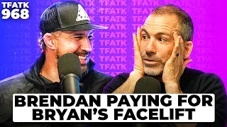 Brendan Schaub Paying for Bryan Callens Facelift  TFATK Ep 968 [upl. by Anayt]