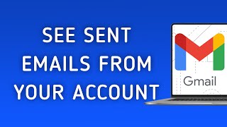 How To See Sent Emails From Your Gmail Account On PC New Update [upl. by Adaynek]