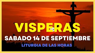 VISPERAS DE HOY Sabado 14 de septiembre 🙏 Oracion de la tarde  Liturgia de las horas [upl. by Aiahc]