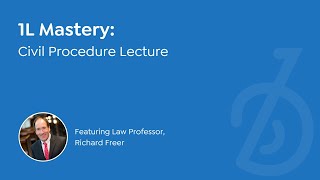 1L Mastery  Civ Pro lecture by Professor Richard Freer [upl. by Amled701]