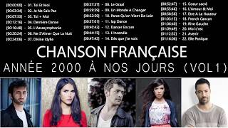 Chanson Française Année 2000 à Nos Jours  Vol 1 ❤️ Les 30 Plus Belles Chansons Françaises [upl. by Carleen]