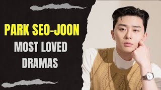 Top 10 Dramas starring Park SeoJoon 2023 Updated [upl. by Eceeryt]