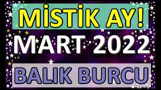 BALIK BURCU MART 2022 AYLIK BURÇ YORUMLARI  MİSTİK BİR AY mart2022balıkburcu [upl. by Nnael]