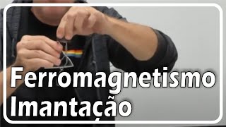 FERROMAGNETISMO E IMANTAÇÃO [upl. by Dnaloy]