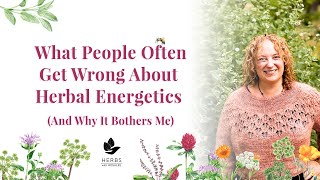 What People Often Get Wrong About Herbal Energetics [upl. by Brenda]