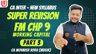 FM Chp 9  Working Capital  Super Revision  Part 3  CA Inter New Syll  CA Mohnish Vora  MVSIR [upl. by Phila794]