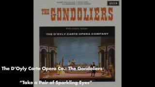 Take a Pair of Sparkling Eyes  The Gondoliers [upl. by Sileas]