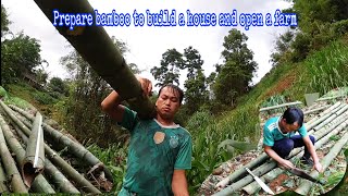 Prepare bamboo to build a house and open a farm [upl. by Aryajay]