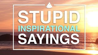 Stupid Inspirational Sayings [upl. by Oliviero59]