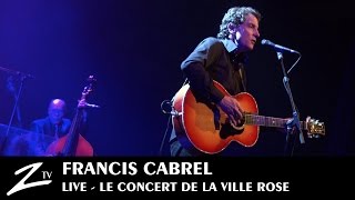 Francis Cabrel  Le Concert de la Ville Rose  FULL LIVE HD [upl. by Niawd]