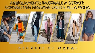 Abbigliamento Invernale a Strati Consigli per Restare Caldi e alla Moda [upl. by Atnoed]