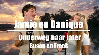 Jamie Groeneweg en Danique Kemperman  Susan en Freek Onderweg naar later [upl. by Cordle]