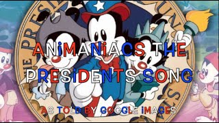 Animaniacs  The Presidents Song as told by Google Images [upl. by Agata]