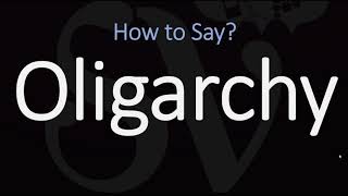 How to Pronounce Oligarchy CORRECTLY [upl. by Atined]