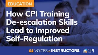 How CPI Training Deescalation Skills Lead to Improved SelfRegulation [upl. by Zerelda]