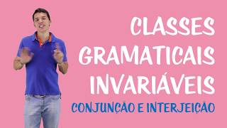 Classes Gramaticais Invariáveis  Conjunção e Interjeição [upl. by Oguh]