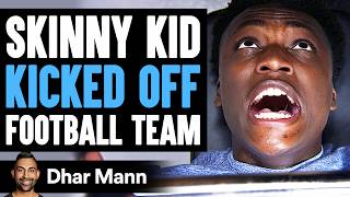 SKINNY KID Kicked Off FOOTBALL TEAM What Happens Next Is Shocking  Dhar Mann [upl. by Anyr]