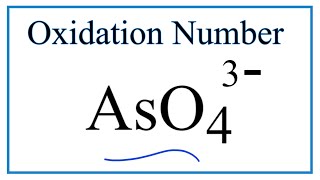 How to find the Oxidation Number for As in the AsO4 3 ion Arsenate ion ion [upl. by Adan518]