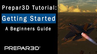 Prepar3D Beginners Guide  Getting Started [upl. by Brookes817]