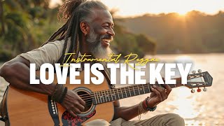 REGGAE WORD INSTRUMENTAL MUSIC  LOVE IS THE KEY 💝🔐 RELAXING REGGAE MUSIC VIBES [upl. by Trauts]