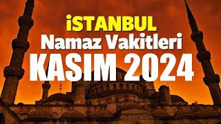 İstanbul Namaz Vakitleri  KASIM 2024 [upl. by Ecinnaj380]