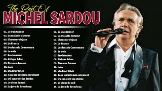 Michel Sardou Album Complet Michel Sardou Best Of Collection Michel Sardou Les Plus Grands Succès [upl. by Lorant]