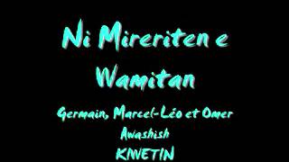 Ni mireriten e wamitan  KIWETIN [upl. by Melicent833]