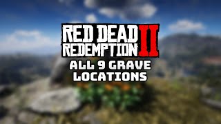 ALL 9 Grave Locations in Red Dead Redemption 2 [upl. by Irah]