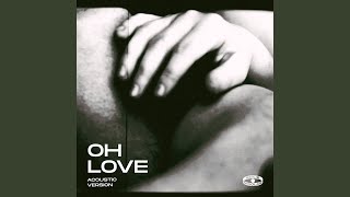 Oh Love Acoustic [upl. by Oicram]