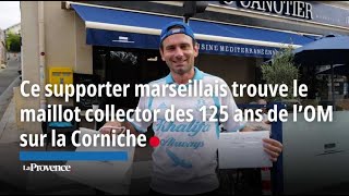 Ce supporter marseillais trouve le maillot collector des 125 ans de l’OM sur la Corniche [upl. by Stanzel]