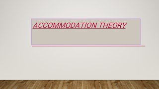 ACCOMMODATION THEORY FULL EXPLANATION [upl. by Ennairrek]