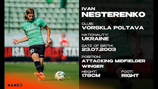 IVAN NESTERENKO ● Attacking Midfielder  Winger ● Vorskla Poltava ● Gameplay Goals Assists [upl. by Lisbeth]