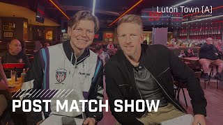 Post Match Show  Luton Town A [upl. by Haland]