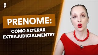 Como alterar o prenome de forma extrajudicial [upl. by Cynar]