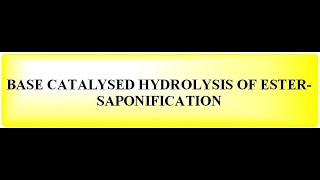 BASE CATALYSED HYDROLYSIS OF ESTER SAPONIFICATION [upl. by Boris]