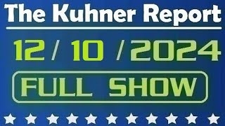 The Kuhner Report  December 10 2024 FULL SHOW [upl. by Ilise]