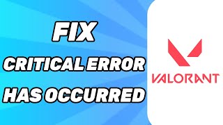 Valorant Critical Error Has Occurred Message  Problem Solved [upl. by Ash]