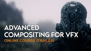 Advanced Compositing for VFX  Pro Online Course Trailer [upl. by Gebhardt]