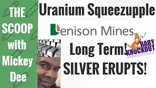 Uranium Squeezupple will pan out for Denison Mines DNN  DML  Silver Baby Knockouts on a roll [upl. by Hsetih339]