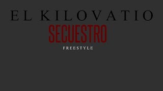 El kilovatio X Secuestro X Freestyle X 4k [upl. by Schreibe]