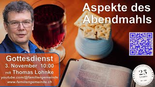 Aspekte des Abendmahls mit Pastor Thomas Lohnke 3 November 2024 [upl. by Itra742]