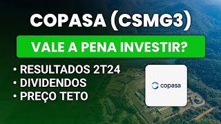 🚨COPASA CSMG3  VALE A PENA INVESTIR  RESULTADOS 2T24  DIVIDENDOS E PREÇO TETO [upl. by Arsi]