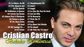 CRISTIAN CASTRO ÉXITOS MUSICA ROMANTICOS  SUS MEJORES BALADAS ROMANTICAS  Álbum Completos [upl. by Durand]