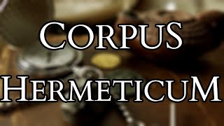 Corpus Hermeticum  Introduction to Hermes Trismegistus amp Hermetic Philosophy [upl. by Noyerb699]