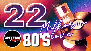 PLAYLIST Anos 80quots quot 22 Melhores Românticas Internacionalquot [upl. by Whelan344]