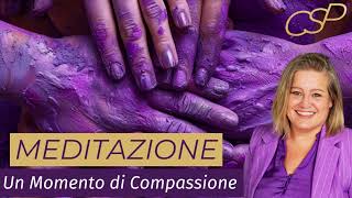 CSP  Meditazione Compassione  meditazione 🧘🏼‍♀️ 🧘🏻‍♂️ [upl. by Green]