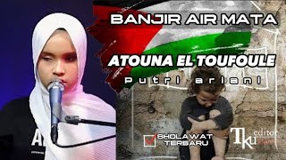 Putri Ariani cover ATOUNA EL TOUFOULE atuna tufuli prayforgaza [upl. by Odarnoc]