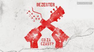 Dezerter  Co za czasy official audio [upl. by Nonad]