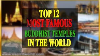 TOP 12 MOST FAMOUS BUDDHIST TEMPLES IN THE WORLD [upl. by Lezirg508]