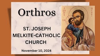 Orthros  11102024  Saint Joseph Melkite Greek Catholic Church [upl. by Atenik341]